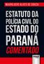 Imagem de Livro - Estatuto da Polícia Civil do Estado do Paraná Comentado