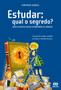 Imagem de Livro - Estudar: qual o segredo? - Como ir bem na escola aprendendo de verdade