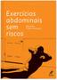 Imagem de Livro - Exercícios abdominais sem riscos