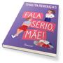 Imagem de Livro - Fala sério, mãe!