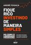 Imagem de Livro - Fique Rico Investindo de Maneira Simples