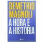 Imagem de Livro Físico A Hora e a História Demétrio Magnoli