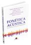 Imagem de Livro - Fonética acústica