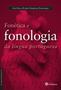 Imagem de Livro - Fonética e fonologia da língua portuguesa