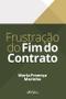 Imagem de Livro - FRUSTRAÇÃO DO FIM DO CONTRATO - 1ª ED - 2020