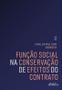 Imagem de Livro - Função Social na Conservação de Efeitos do Contrato – 1ª Ed - 2024
