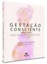 Imagem de Livro - Gestação consciente – passo a passo