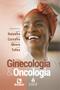 Imagem de Livro Ginecologia e Oncologia, 1ª Edição 2024
