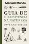 Imagem de Livro - Guia de sobrevivência na natureza (Manual do Mundo)