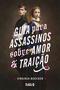 Imagem de Livro - Guia para Assassinos sobre Amor e Traição