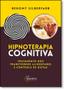 Imagem de Livro - Hipnoterapia Cognitiva - Tratamento dos Transtornos Alimentares e Controle de Dietas - Silberfarb - Sinopsys