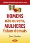 Imagem de Livro - Homens Não Ouvem, Mulheres Falam Demais