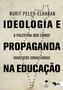 Imagem de Livro - Ideologia e propaganda na educação