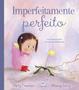 Imagem de Livro - Imperfeitamente perfeito