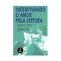 Imagem de Livro - Incentivando O Amor Pela Leitura