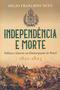 Imagem de Livro - Independência e morte