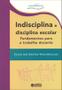 Imagem de Livro - Indisciplina e disciplina escolar