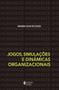 Imagem de Livro - Jogos, simulações e dinâmicas organizacionais