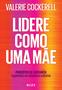 Imagem de Livro - Lidere como uma mãe