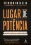 Imagem de Livro Lugar de Potência Lições de Carreira e Liderança de mais de 10 mil Entrevistas Cafés e Reuniões Ricardo Basaglia