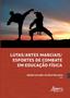 Imagem de Livro - Lutas/artes marciais/esportes de combate em educação física