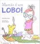 Imagem de Livro - Mamâe é um Lobo! - Bri - Brinque Book