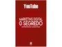 Imagem de Livro Marketing Digital O Segredo YouTube Estratégias Lucrativas