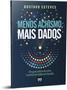 Imagem de Livro - Menos Achismo, Mais Dados