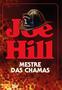 Imagem de Livro - Mestre das chamas – O thriller incendiário do mesmo autor de "O telefone preto e outras histórias" e "Nosferatu"