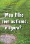 Imagem de Livro - Meu filho tem autismo, e agora?