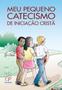 Imagem de Livro - Meu pequeno catecismo de iniciação cristã