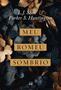 Imagem de Livro - Meu Romeu sombrio – O dark romance de L.J. Shen e Parker S. Huntington é uma releitura moderna de Romeu e Julieta e A Bela e a Fera