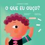 Imagem de Livro - Meus Sentidos - O que eu ouço?