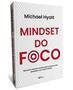 Imagem de Livro - Mindset do foco - Aprenda a eliminar as distrações e alcance mais resultados com menos esforço