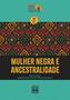 Imagem de Livro - Mulher negra e ancestralidade