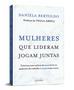 Imagem de Livro - Mulheres que lideram jogam juntas