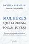 Imagem de Livro - Mulheres que lideram jogam juntas