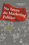 Imagem de Livro - Na arena do marketing político