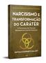 Imagem de Livro - Narcisismo e transformação do caráter