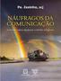 Imagem de Livro - Naufragos Da Comunicacao