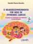 Imagem de Livro - Neurodesenvolvimento Por Meio De Atividades Ludicas, O - Os Jogos No Tratamento Dos Disturbios De Aprendizagem