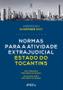 Imagem de Livro - Normas para a Atividade Extrajudicial Estado de Tocantins - 1ª ED - 2023