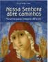 Imagem de Livro - Nossa Senhora abre caminhos