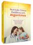 Imagem de Livro - Nutrição clínica pediátrica em algoritmos