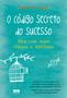 Imagem de Livro - O código secreto do sucesso