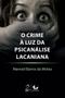 Imagem de Livro - O Crime à Luz da Psicanálise Lacaniana