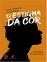 Imagem de Livro O estigma da Cor Jacira Pontinta Vaz Monteiro