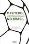 Imagem de Livro - O futebol nas ciências humanas no Brasil