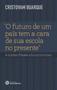 Imagem de Livro - “O futuro de um país tem a cara de sua escola no presente” e outras frases educacionistas