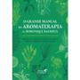 Imagem de Livro O Grande Manual da Aromaterapia - Dominique Baudox - laszlo